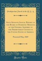 Sixty-Seventh Annual Report of the Board of Domestic Missions of the General Assembly of the Presbyterian Church in the United States of America