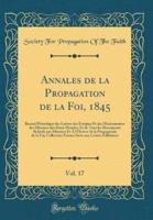 Annales De La Propagation De La Foi, 1845, Vol. 17