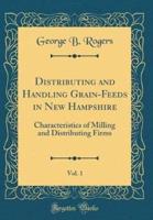 Distributing and Handling Grain-Feeds in New Hampshire, Vol. 1