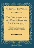 The Composition of the Elihu Speeches, Job, Chaps; 32-37