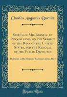Speech of Mr. Barnitz, of Pennsylvania, on the Subject of the Bank of the United States, and the Removal of the Public Deposites