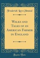 Walks and Talks of an American Farmer in England (Classic Reprint)