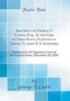 Argument of George T. Curtis, Esq., in the Case of Dred Scott, Plaintiff in Error, Vs. John F. A. Sandford