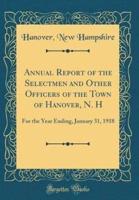 Annual Report of the Selectmen and Other Officers of the Town of Hanover, N. H