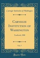 Carnegie Institution of Washington, Vol. 7