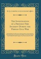 The Investigation of a Friendly Fire Incident During the Persian Gulf War