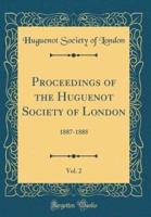 Proceedings of the Huguenot Society of London, Vol. 2
