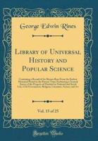 Library of Universal History and Popular Science, Vol. 15 of 25