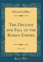 The Decline and Fall of the Roman Empire, Vol. 2 of 3 (Classic Reprint)