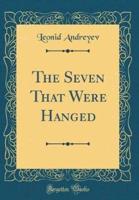 The Seven That Were Hanged (Classic Reprint)
