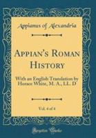 Appian's Roman History, Vol. 4 of 4