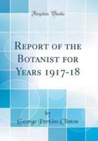 Report of the Botanist for Years 1917-18 (Classic Reprint)