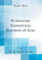 Ruwenzori Expedition Reports-16 Aves (Classic Reprint)
