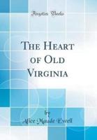 The Heart of Old Virginia (Classic Reprint)