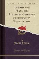Theorie Und Praxis Des Heutigen Gemeinen Preussischen Privatrechts, Vol. 3 (Classic Reprint)