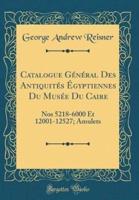 Catalogue General Des Antiquites Egyptiennes Du Musee Du Caire