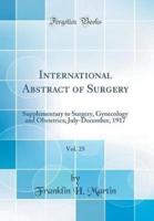 International Abstract of Surgery, Vol. 25