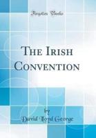 The Irish Convention (Classic Reprint)