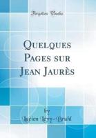 Quelques Pages Sur Jean Jaurï¿½s (Classic Reprint)