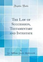 The Law of Succession, Testamentary and Intestate (Classic Reprint)