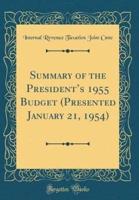 Summary of the President's 1955 Budget (Presented January 21, 1954) (Classic Reprint)