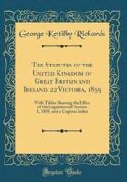 The Statutes of the United Kingdom of Great Britain and Ireland, 22 Victoria, 1859