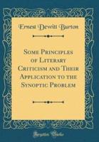 Some Principles of Literary Criticism and Their Application to the Synoptic Problem (Classic Reprint)