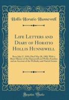 Life Letters and Diary of Horatio Hollis Hunnewell