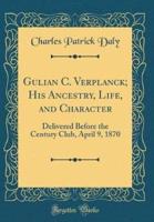 Gulian C. Verplanck; His Ancestry, Life, and Character