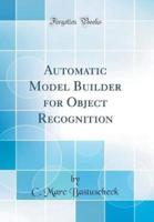 Automatic Model Builder for Object Recognition (Classic Reprint)