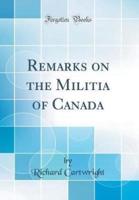Remarks on the Militia of Canada (Classic Reprint)