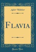 Flavia (Classic Reprint)