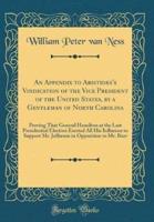 An Appendix to Aristides's Vindication of the Vice President of the United States, by a Gentleman of North Carolina