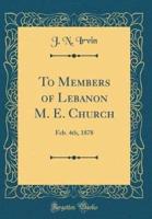 To Members of Lebanon M. E. Church