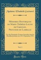 M'Moires Historiques De Marie-Th'rese-Louise De Carignan, Princesse De Lamballe, Vol. 3