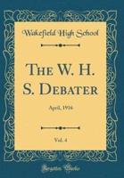The W. H. S. Debater, Vol. 4