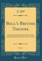 Bell's British Theatre, Vol. 5