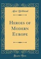 Heroes of Modern Europe (Classic Reprint)