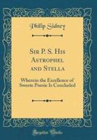 Sir P. S. His Astrophel and Stella