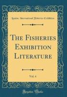 The Fisheries Exhibition Literature, Vol. 4 (Classic Reprint)