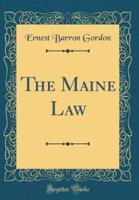 The Maine Law (Classic Reprint)