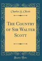 The Country of Sir Walter Scott (Classic Reprint)