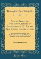 Annual Reports of the Town Ofﬁcers of Bennington, N. H., for the Year Ending January 31, 1929