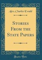 Stories from the State Papers (Classic Reprint)
