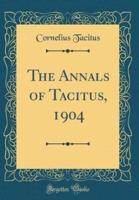 The Annals of Tacitus, 1904 (Classic Reprint)