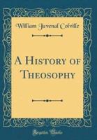A History of Theosophy (Classic Reprint)