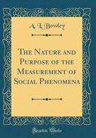 The Nature and Purpose of the Measurement of Social Phenomena (Classic Reprint)