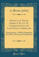 Report of J. Thomas Scharf, A. M., LL. D., Commissioner of the Land Office of Maryland