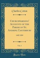 Churchwardens' Accounts of the Parish of St. Andrew, Canterbury, Vol. 1