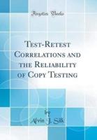 Test-Retest Correlations and the Reliability of Copy Testing (Classic Reprint)